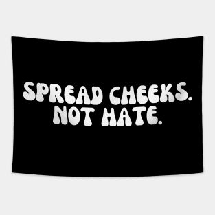 Spread Cheeks Not Hate Tapestry