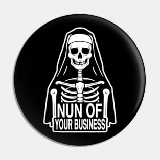 Nun Of Your Business Pin