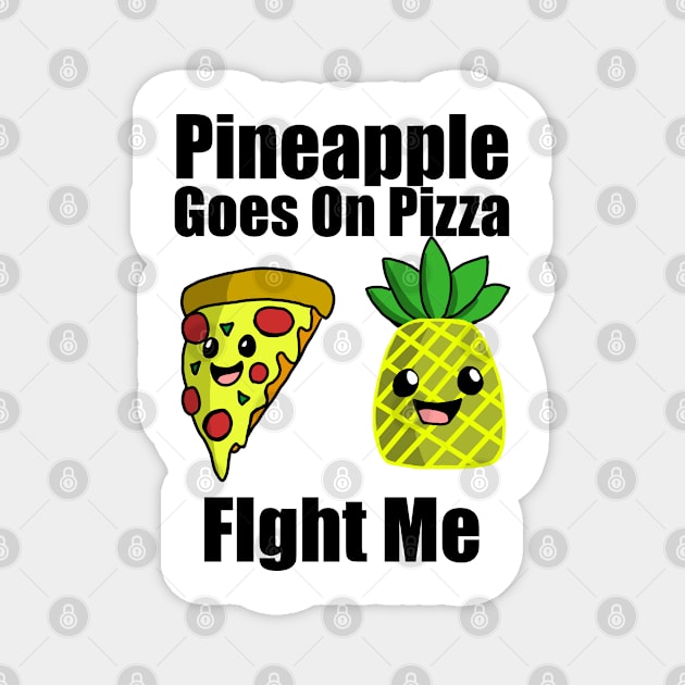 Pineapple goes on pizza fight me Magnet by Wayward Prints