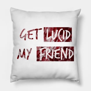 Get lucid, my friend! Lucid dreamer design N°5 Pillow