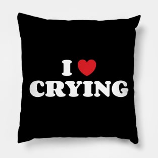 I Love Crying v3 Pillow