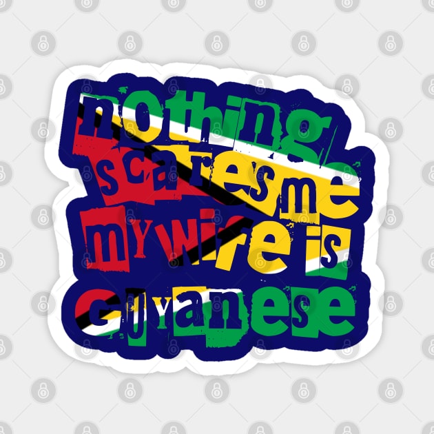 Funny Guyana Nothing Scares Me My Wife Is Guyanese Magnet by Yesteeyear