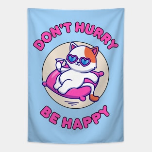 Don't hurry be happy - cute and funny cat pun for pet lovers Tapestry