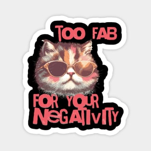 Too fab for your negativity Magnet