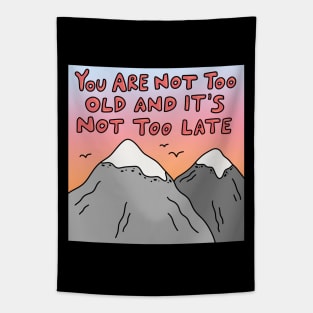 You Are Not Too Old Tapestry