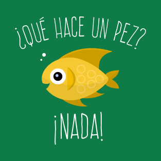 Que hace un pez? Nada - yellow design T-Shirt