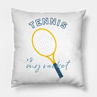 Tennis Pun Tennis is My Racket Pillow