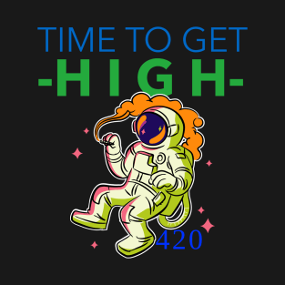 Time to get high T-Shirt