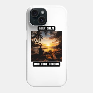 Keep Calm and Stay Strong Phone Case