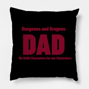 Dungeons and Dragons Dad - We Build Characters for our Characters Pillow