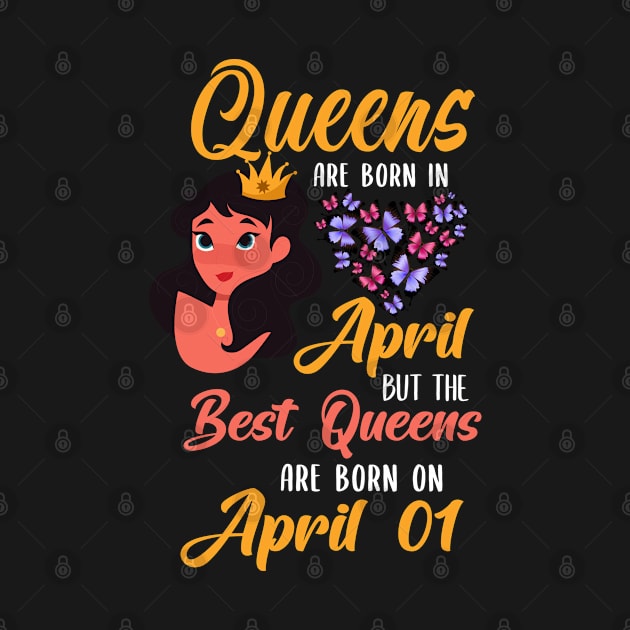 Lovely Gift For Girl - Queens Are Born In April But The Best Queens Are Born On April 01 by NAMTO