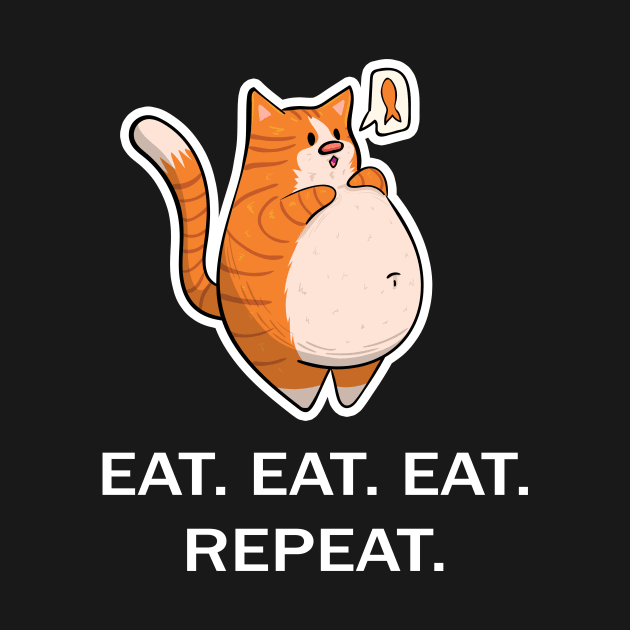 Ginger Fat Cat - Eat Eat Eat Repeat - White Font by KPrimeArt