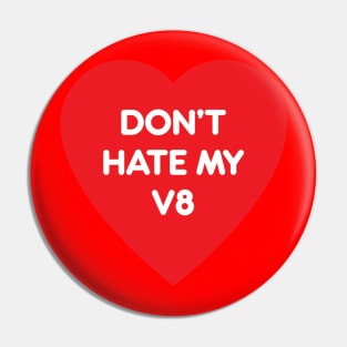 Don't Have My V8 - Original Sticker Pin