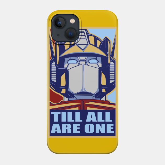 till all are one - Transformers Optimus Prime - Phone Case