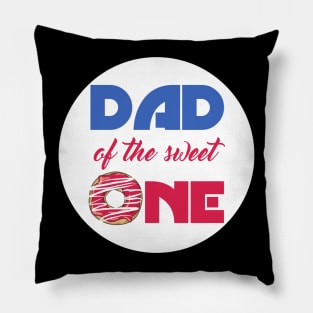 Dad Of The Sweet One Pillow