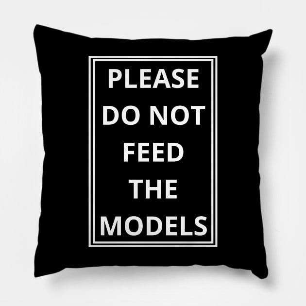 please do not feed the models Pillow by mdr design