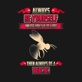 Always Be Yourself Honey Bee T-Shirt