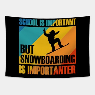 School Is Important But snowboarding Is Importanter Tapestry