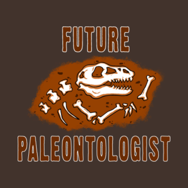 Future Paleontologist Dinosaurs TShirt TeePublic