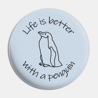 Life is Better with a Penguin Animals Quote Pin