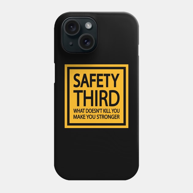 Safety Third Road Sign Fun Quote Phone Case by D1FF3R3NT