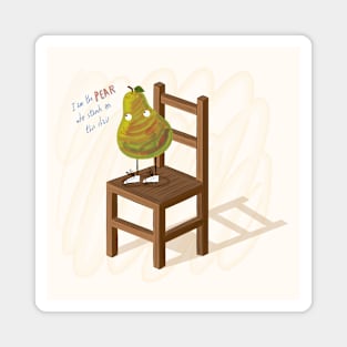 I Am The Pear Who Stands On This Chair Magnet