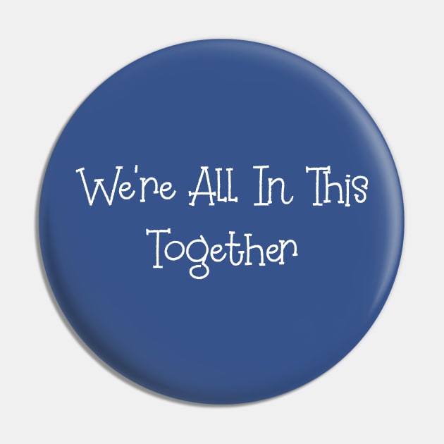 We're All In This Together Pin by GrayDaiser