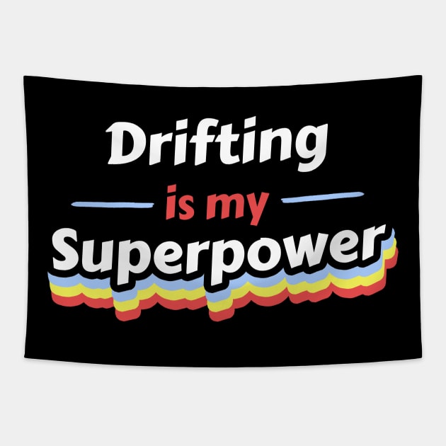 Drifting is my Superpower Tapestry by FunnyStylesShop