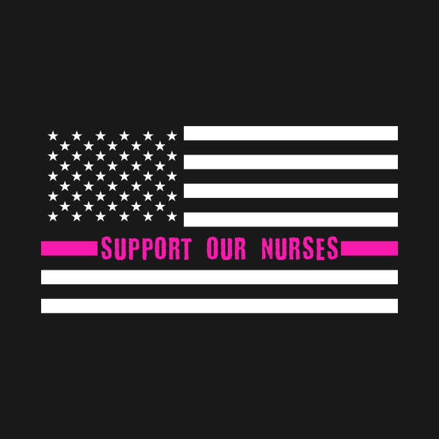 Support Our Nurses Thin Pink Line US Flag by APSketches