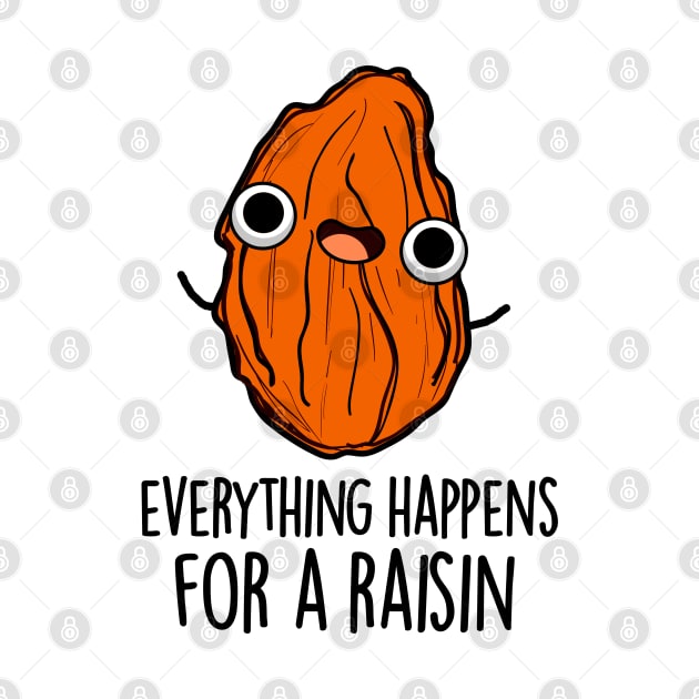 Everything Happens For A Raisin Cute Food Pun by punnybone