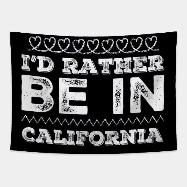 Love California I'd rather be in California Cute Vacation Holiday trip Tapestry by BoogieCreates