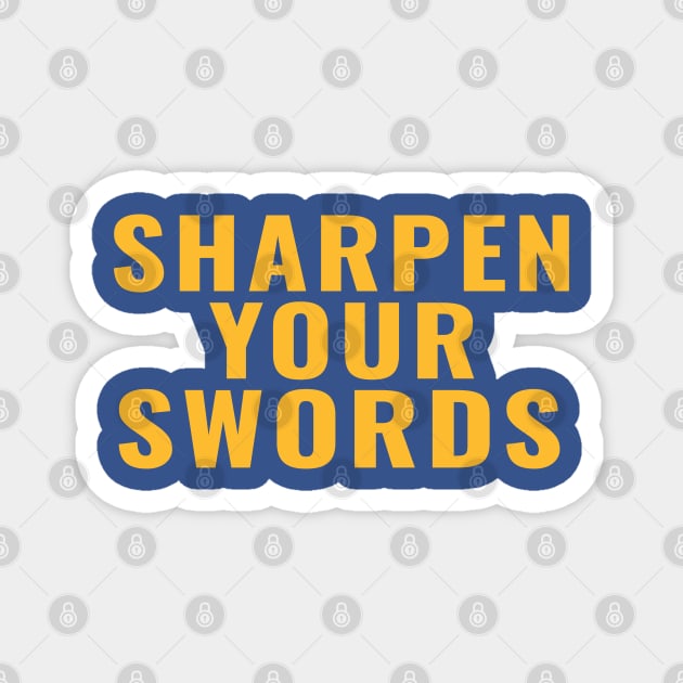 sharpen your swords Magnet by Alsprey31_designmarket