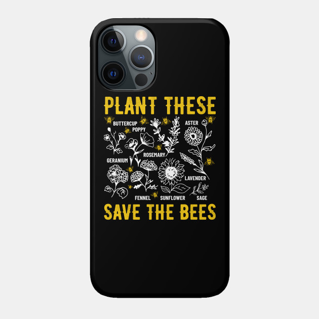 Plant These Save The Bees - Planet - Phone Case