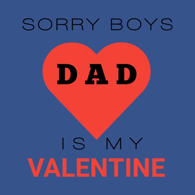 Sorry boys dad is my valentine by Ritag