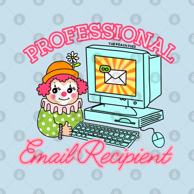 Professional Email Recipient - The Peach Fuzz by ThePeachFuzz