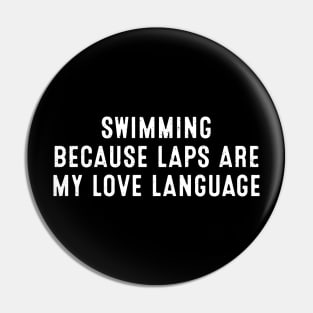 Swimming Because Laps are My Love Language Pin
