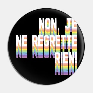 Non, Je Ne Regrette Rien Pin