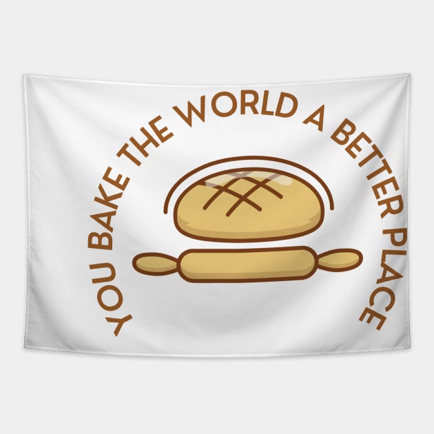 you bake the world a better place Tapestry by A&A