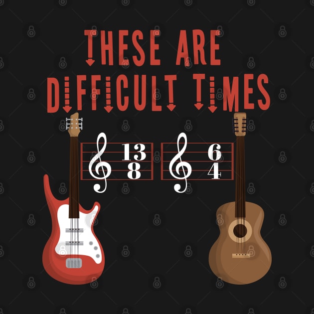 These Are Difficult Times Music Lover funny musician Gift by Herotee