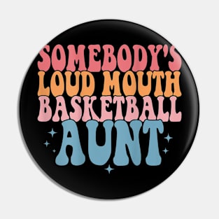 Somebody'S Loud Mouth Basketball Aunt Basketball Family Pin