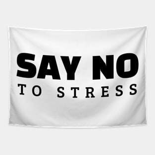 Say No To Stress Tapestry