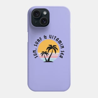 Sun, surf and vitamin sea Phone Case