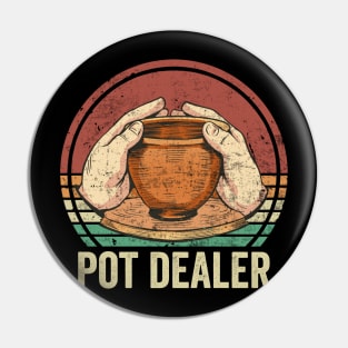 Pot Dealer Funny Pottery Lover Pin