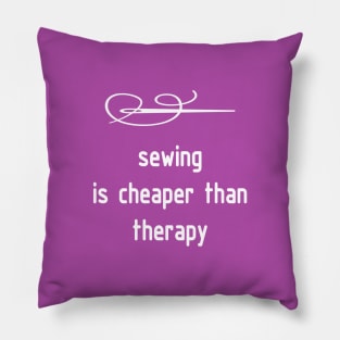 Sewing is cheaper than therapy T-shirt Tote Bag Mug Sticker Case Pillow Pillow