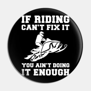 "Snowmobile Fixes Everything T-Shirt" Pin