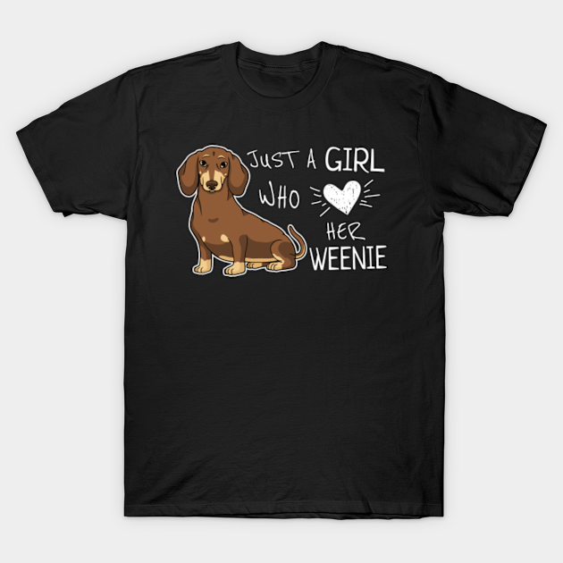 Discover Just a Girl who Loves Her Dachshund Weenie Dog - Dachshund - T-Shirt