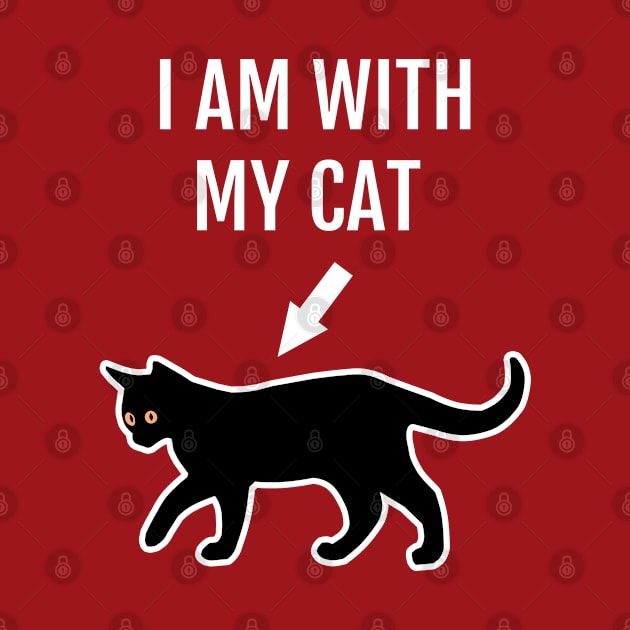 I'm With My Cat Funny Cat Lovers Motto by strangelyhandsome