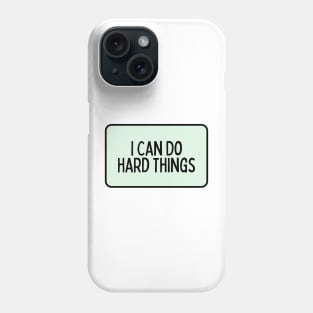 I Can Do Hard Things - Inspiring Quotes Phone Case