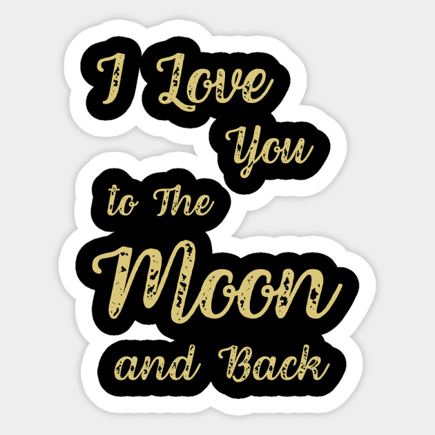 I Love You To The Moon And Back Valentines Day Gifts Gift For Her Couples Gifts Couples Gift Idea Sticker Teepublic Uk