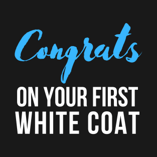 Congrats on Your First White Coat T-Shirt